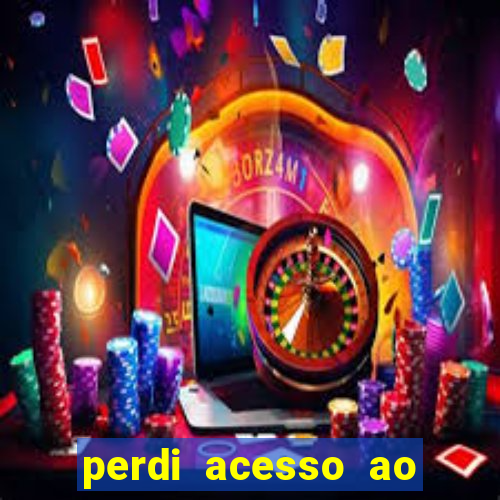 perdi acesso ao google authenticator